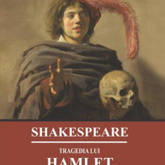 Tragedia lui Hamlet. Prinț de Danemarca - Paperback brosat - William Shakespeare - Cartex