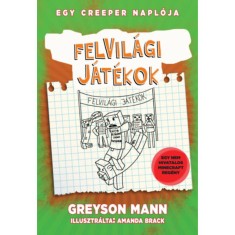 Felvil&aacute;gi j&aacute;t&eacute;kok - Egy creeper napl&oacute;ja - &ouml;t&ouml;dik k&ouml;nyv - Egy nem hivatalos Minecraft reg&eacute;ny - Greyson Mann
