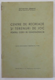 CENTRE DE RECREATIE SI TERENURI DE JOC PENTRU COPII IN CEHOSLOVACIA de OCTAVIAN ZABAVA , 1938, DEDICATIE *