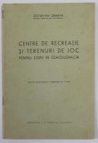 CENTRE DE RECREATIE SI TERENURI DE JOC PENTRU COPII IN CEHOSLOVACIA de OCTAVIAN ZABAVA , 1938, DEDICATIE *