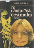 Cumpara ieftin In cautarea destinului (prima editie) - Vasile Gavrila