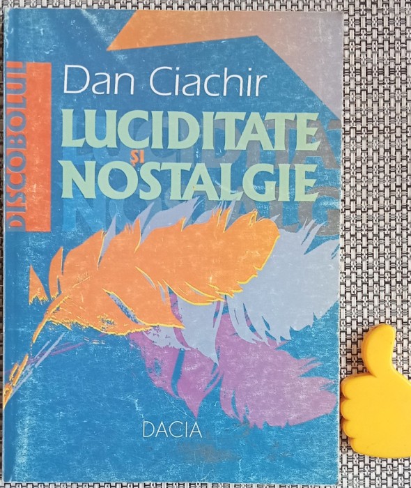 Luciditate si nostalgie Dan Chiachir