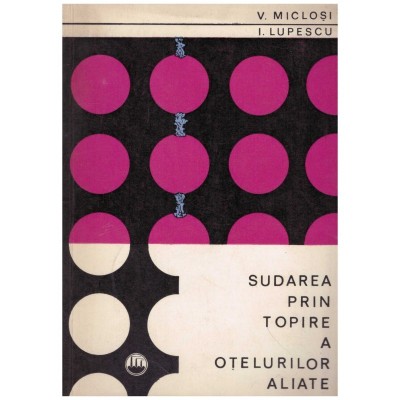 V. Miclosi, I. Lupescu - Sudarea prin topire a otelurilor aliate - foto