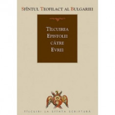 Tilcuirea Epistolei catre Evrei - sf. Teofilact al Bulgariei