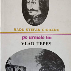 PE URMELE LUI VLAD TEPES-RADU STEFAN CIOBANU