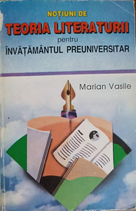 NOTIUNI DE TEORIA LITERATURII PENTRU INVATAMANTUL PREUNIVERSITAR-MARIAN VASILE