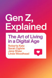 Gen Z, Explained | Roberta Katz, Sarah Ogilvie, Jane Shaw, Linda Woodhead, University Of Chicago Press