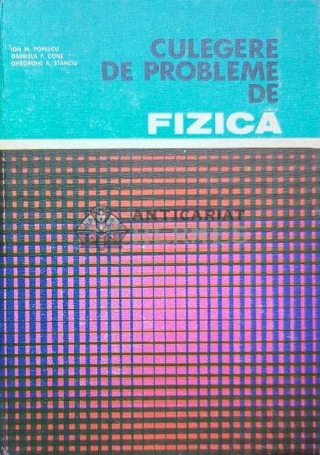 Culegere de probleme de fizica - 1982 - Ion M. Popescu ($I45)