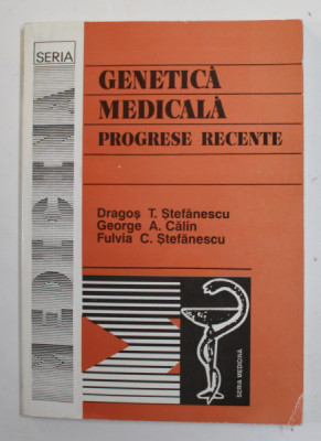 GENETICA MEDICALA - PROGRESE RECENTE de DRAGOS T. STEFANESCU ..FULVIA C. STEFANESCU ,1988 foto