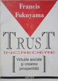 Incredere. Virtutile sociale si crearea prosperitatii - Francis Fukuyama