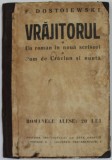 VRAJITORUL , UN ROMAN IN NOUA SCRISORI , POM DE CRACIUN SI NUNTA de F. DOSTOIEWSKI , EDITIE INTERBELICA , PREZINTA PETE SI URME DE UZURA