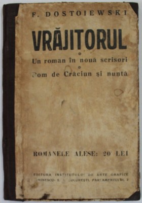 VRAJITORUL , UN ROMAN IN NOUA SCRISORI , POM DE CRACIUN SI NUNTA de F. DOSTOIEWSKI , EDITIE INTERBELICA , PREZINTA PETE SI URME DE UZURA foto