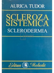Aurica Tudor - Scleroza sistemica (sclerodermia) (Editia: 2000) foto