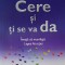 Cere si ti se va da. Invata sa manifesti Legea Atractiei - Ester si Jerry Hicks