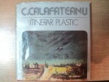 C. CALAFATEANU- ITINERAR PLASTIC, 1982 -PETREA OPREA