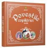 Povestile Copilariei Mele, Bianca Anton - Editura Gama