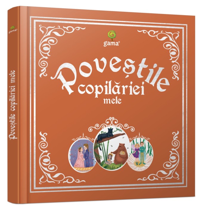 Povestile Copilariei Mele, Bianca Anton - Editura Gama