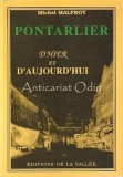 Pontarlier - Michel Malfroy, Biografii, 1990, Ornans, 165 pagini, Romana, Brosata, 15x21 cm