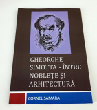 Arhitectura Gheorghe Simotta intre noblete si arhitectura