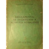 REGULAMENTUL DE ORGANIZARE A ACTIVITATII FOTBALISTICE-ORGANIZATIA ROMANA DE FOTBAL-228350