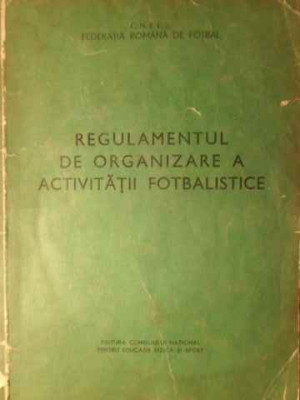 REGULAMENTUL DE ORGANIZARE A ACTIVITATII FOTBALISTICE-ORGANIZATIA ROMANA DE FOTBAL foto