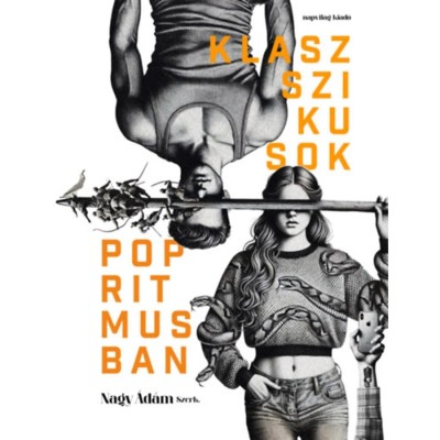 Klasszikusok popritmusban - K&amp;eacute;pzelet &amp;eacute;s tanul&amp;aacute;s - Nagy &amp;Aacute;d&amp;aacute;m foto
