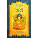 A tudat term&eacute;szet&eacute;nek csod&aacute;i - A dzogcsen esszenci&aacute;ja Tibet ősi b&ouml;n hagyom&aacute;ny&aacute;ban - Tenzin Wangyal Rinp&oacute;cse