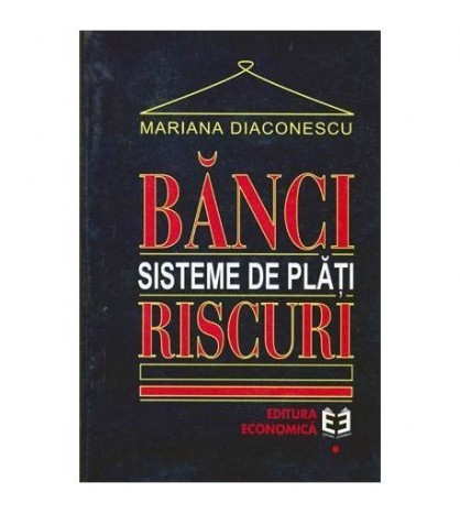 Mariana Diaconescu - Banci - Sisteme de plati - Riscuri - 104012