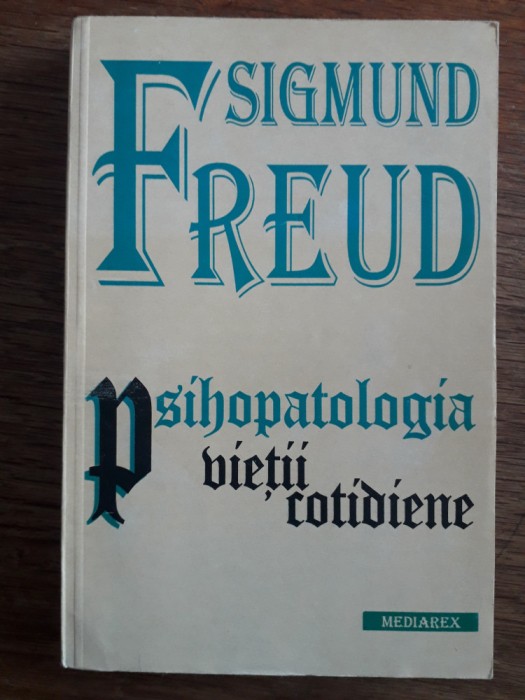 Psihopatologia vietii cotidiene - Sigmund Freud / R6P4F E