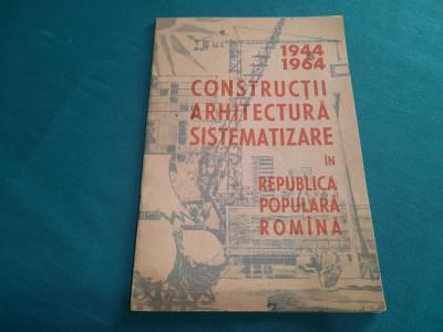 CONSTRUCȚII ARHITECTURĂ SISTEMATIZARE IN REPUBLICA POPULARĂ ROM&amp;Icirc;NĂ*1944-1964 foto