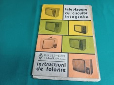 TELEVIZOARE CU CIRCUITE INTEGRATE *INSTRUCȚIUNI DE FOLOSIRE / ANII 80 * 57