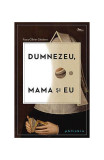 Dumnezeu, mama şi eu - Paperback brosat - Franz-Olivier Giesbert - Philobia, 2021