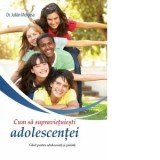 Cum sa supravietuiesti adolescentei - Julian Melgosa