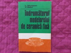 INDRUMATORUL MODELORULUI DE CERAMICA FINA - LIA MUNTEAN, VALERIAN BABII [ tiraj foarte mic, 1800 exemplare]