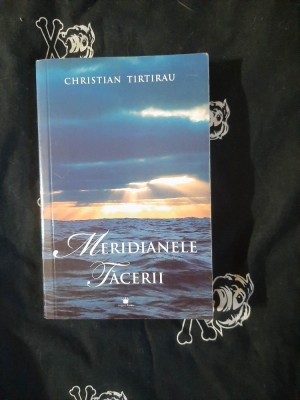 Christian Tirtirau - Meridianele tacerii foto