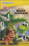 Disney Bunul Dinozaur, Litera, Carte Povesti copii, Ilustrata, Coperta Cartonata, Romana, Aventura si Prietenie