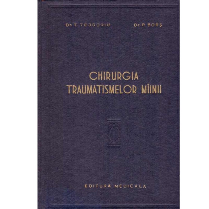T. Teodoriu, P. Bors - Chirurgia traumatismelor mainii - 133986