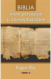 Biblia intre perceptie si conceptualizare - Eugen Blaj