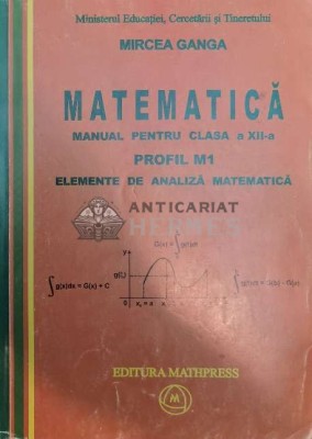Matematica, manual pentru clasa a XII-a (profil M1, elemente de analiza matematica) - Mircea Ganga (@B44) foto