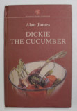 DICKIE THE CUCUMBER by ALAN JAMES , 2008