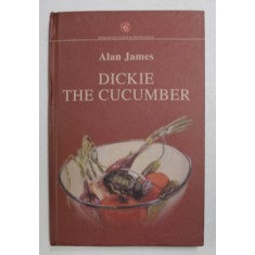 DICKIE THE CUCUMBER by ALAN JAMES , 2008