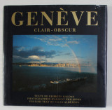 GENEVE CLAIR - OBSCURE , texte de GEORGE HALDAS , photographies d&#039;ALBERT PHILIPPON , 1994