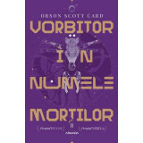 Vorbitor in numele mortilor (Seria JOCUL LUI ENDER, partea a II-a, paperback) - Orson Scott Card