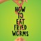 How to Eat Fried Worms (Scholastic Gold)