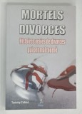 MORTELS DIVORCES , HISTOIRES VRAIES DE DIVORCES QUI ONT MAL TOURNE par TAMMY COHEN , 2009