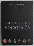 Impulsul pentru Vocatia ta - PERA NOVACOVICI