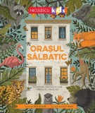 Orașul sălbatic. Descoperă animalele care trăiesc l&acirc;ngă noi. - Paperback brosat - Ben Hoare - Niculescu