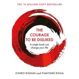 The Courage to Be Disliked - Ichiro Kishimi