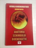 ANATOMIA SCHIMBULUI BIOENERGETIC - SCOALA BIOENERGETICII - GRIGORI KAPITA