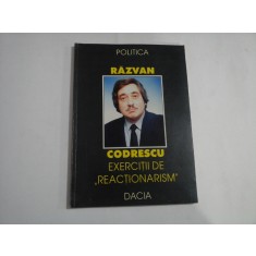 EXERCITII DE &quot;REACTIONARISM&quot; - Razvan CODRESCU
